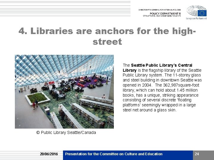 4. Libraries are anchors for the highstreet The Seattle Public Library’s Central Library is 4. Libraries are anchors for the highstreet The Seattle Public Library’s Central Library is