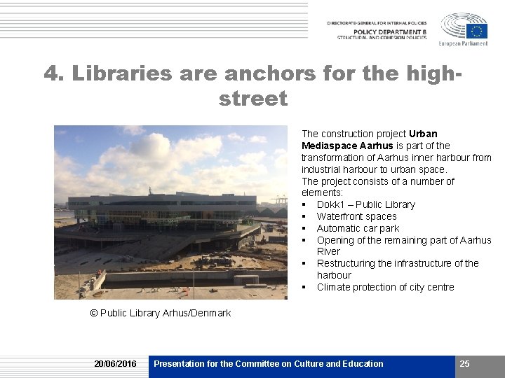 4. Libraries are anchors for the highstreet The construction project Urban Mediaspace Aarhus is 4. Libraries are anchors for the highstreet The construction project Urban Mediaspace Aarhus is