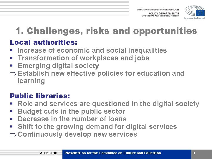1. Challenges, risks and opportunities Local authorities: § Increase of economic and social inequalities 1. Challenges, risks and opportunities Local authorities: § Increase of economic and social inequalities