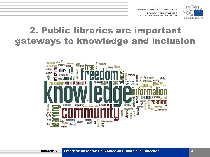 2. Public libraries are important gateways to knowledge and inclusion 20/06/2016 Presentation for the 2. Public libraries are important gateways to knowledge and inclusion 20/06/2016 Presentation for the