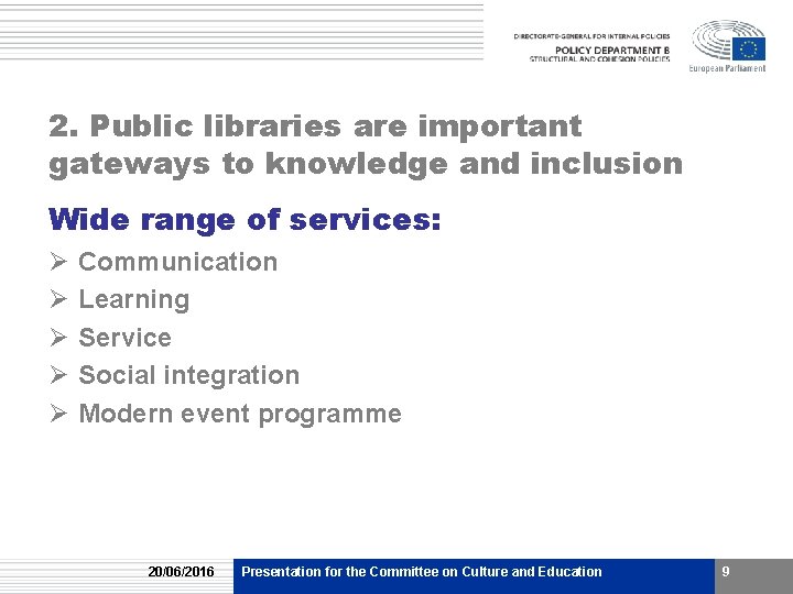 2. Public libraries are important gateways to knowledge and inclusion Wide range of services: 2. Public libraries are important gateways to knowledge and inclusion Wide range of services: