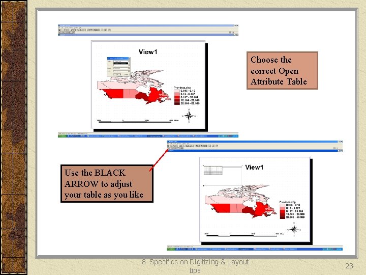 Choose the correct Open Attribute Table Use the BLACK ARROW to adjust your table
