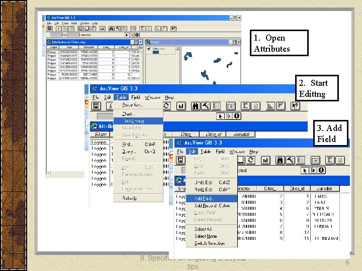 1. Open Attributes 2. Start Edittng 3. Add Field 8. Specifics on Digitizing &