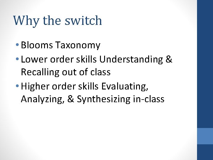 Why the switch • Blooms Taxonomy • Lower order skills Understanding & Recalling out