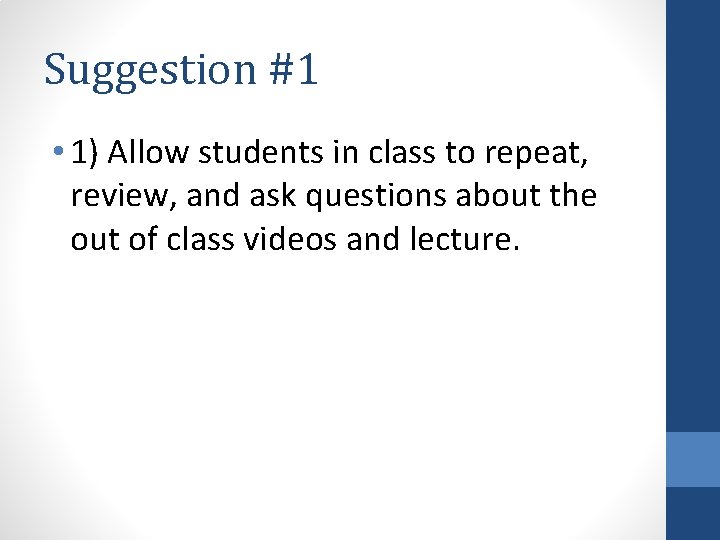 Suggestion #1 • 1) Allow students in class to repeat, review, and ask questions