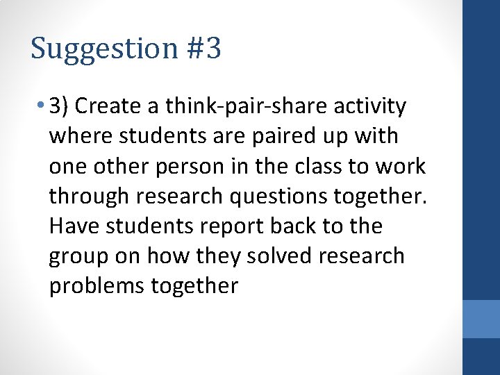 Suggestion #3 • 3) Create a think-pair-share activity where students are paired up with