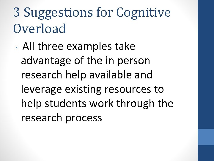 3 Suggestions for Cognitive Overload • All three examples take advantage of the in