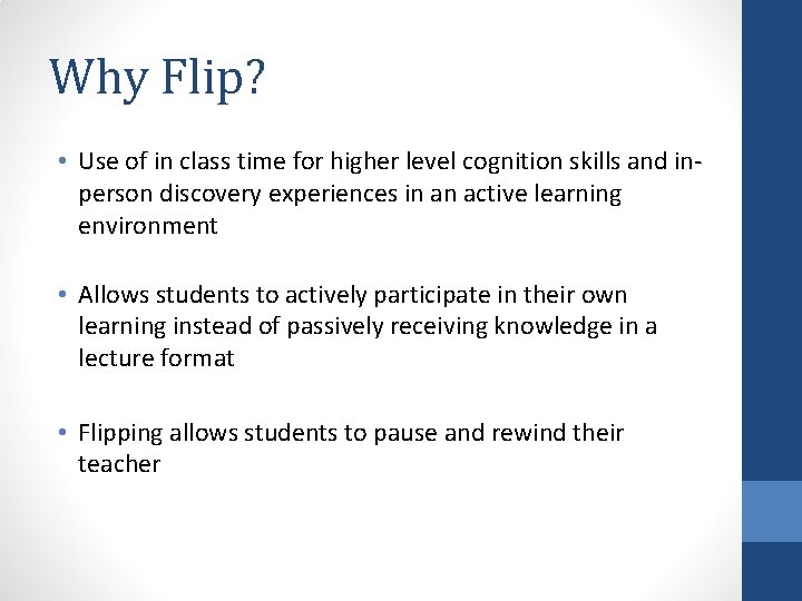 Why Flip? • Use of in class time for higher level cognition skills and