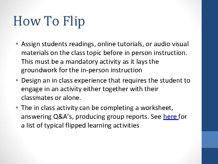 How To Flip • Assign students readings, online tutorials, or audio visual materials on