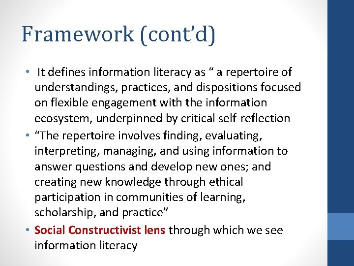 Framework (cont’d) • It defines information literacy as “ a repertoire of understandings, practices,