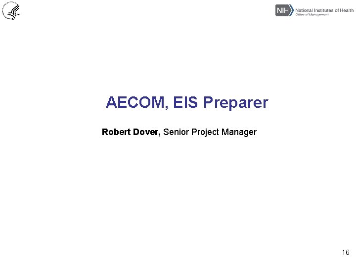 AECOM, EIS Preparer Robert Dover, Senior Project Manager 16 