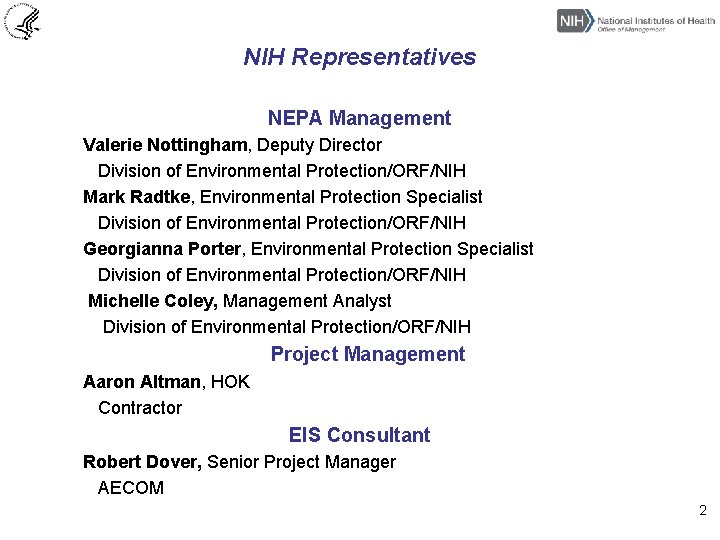 NIH Representatives NEPA Management Valerie Nottingham, Deputy Director Division of Environmental Protection/ORF/NIH Mark Radtke,