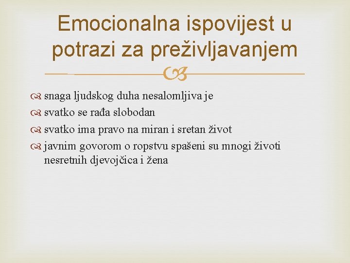 Emocionalna ispovijest u potrazi za preživljavanjem snaga ljudskog duha nesalomljiva je svatko se rađa