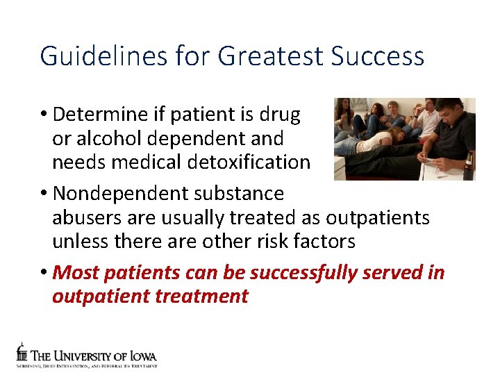 Guidelines for Greatest Success • Determine if patient is drug or alcohol dependent and