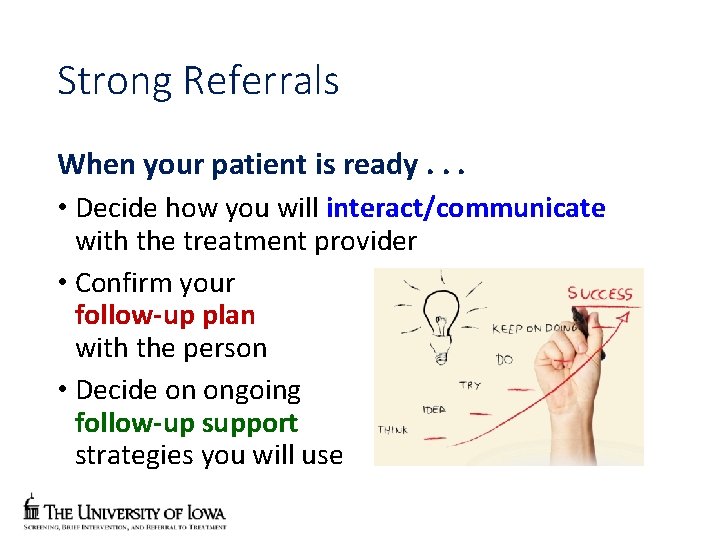 Strong Referrals When your patient is ready. . . • Decide how you will