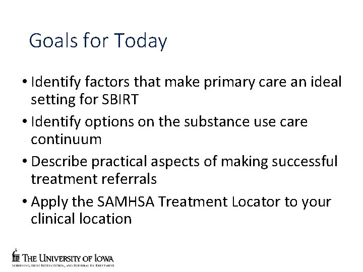 Goals for Today • Identify factors that make primary care an ideal setting for