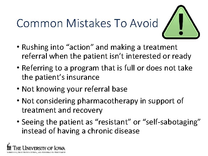 Common Mistakes To Avoid • Rushing into “action” and making a treatment referral when