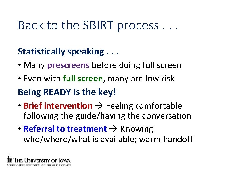 Back to the SBIRT process. . . Statistically speaking. . . • Many prescreens