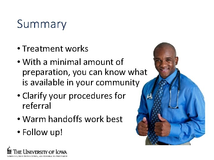 Summary • Treatment works • With a minimal amount of preparation, you can know