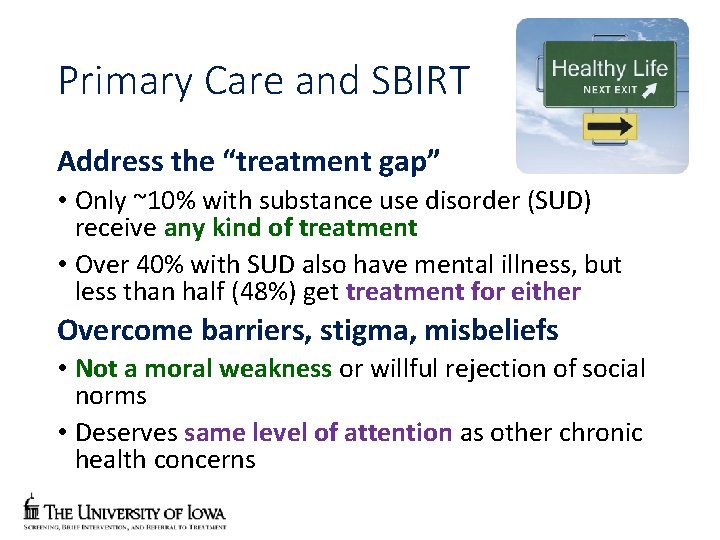 Primary Care and SBIRT Address the “treatment gap” • Only ~10% with substance use