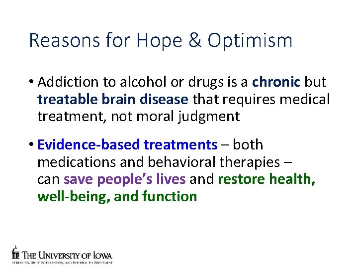 Reasons for Hope & Optimism • Addiction to alcohol or drugs is a chronic
