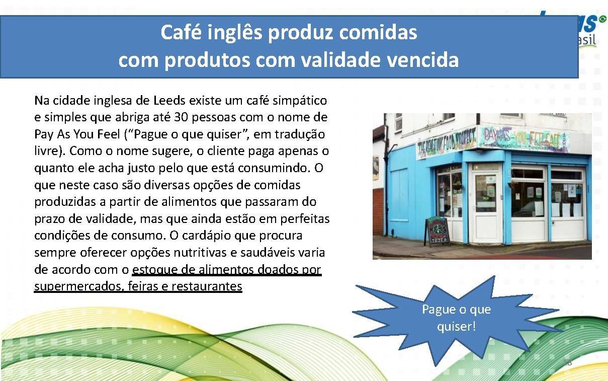 Café inglês produz comidas com produtos com validade vencida Na cidade inglesa de Leeds