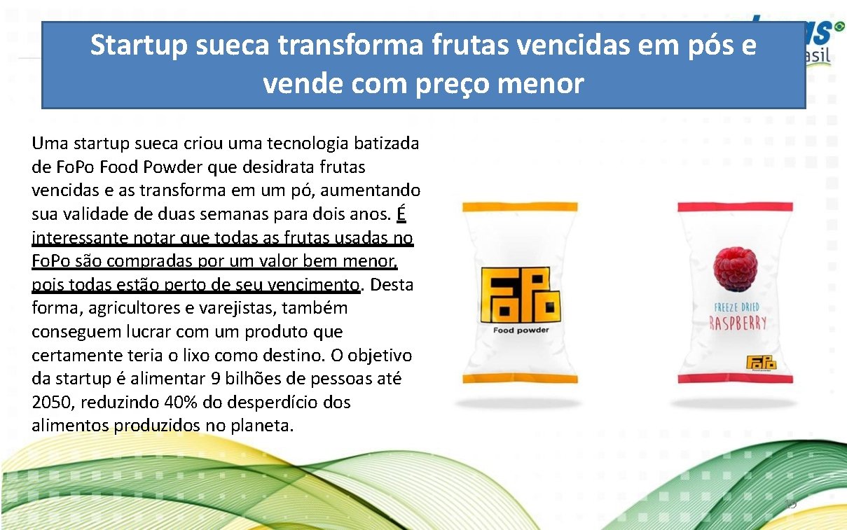 Startup sueca transforma frutas vencidas em pós e vende com preço menor Uma startup