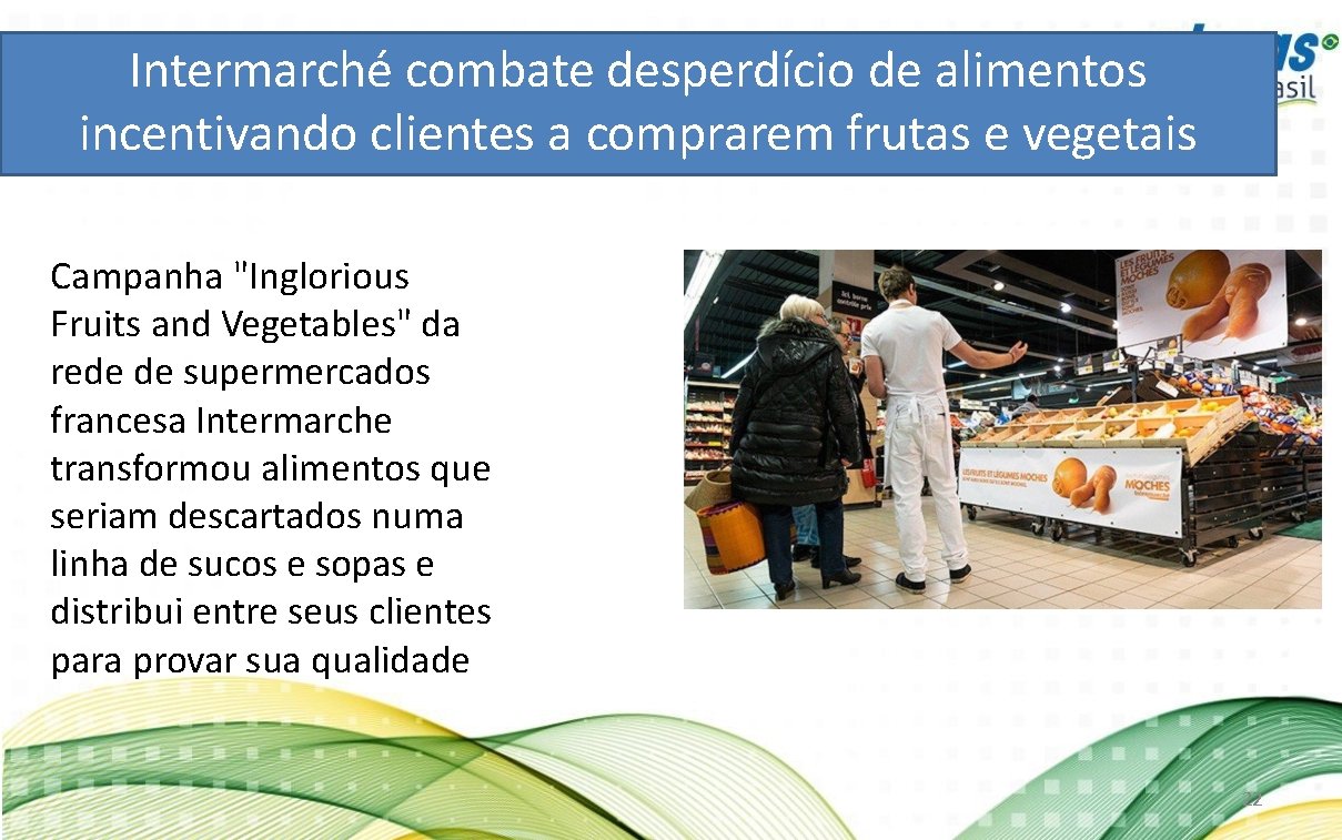 Intermarché combate desperdício de alimentos s "feios incentivando clientes a comprarem frutas e vegetais