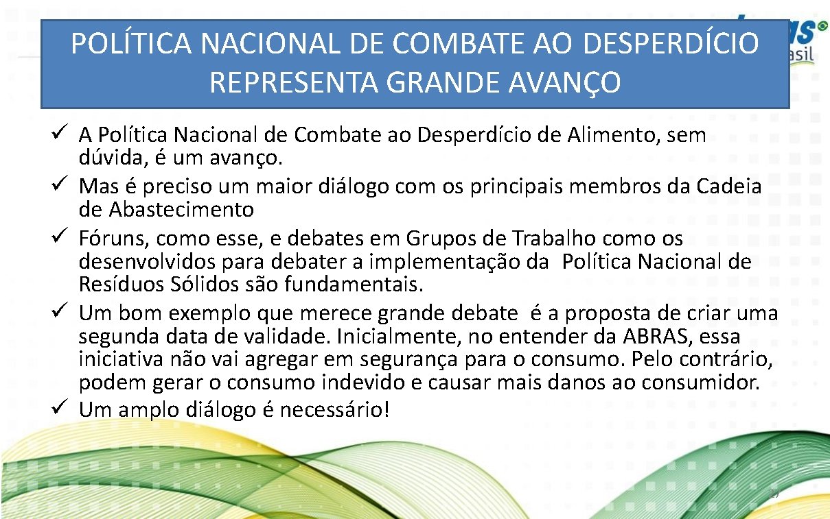 POLÍTICA NACIONAL DE COMBATE AO DESPERDÍCIO REPRESENTA GRANDE AVANÇO A Política Nacional de Combate