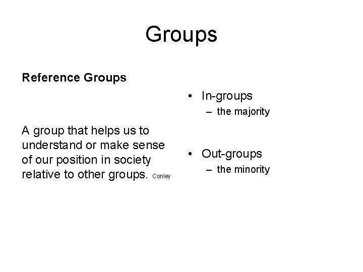 Groups Reference Groups • In-groups – the majority A group that helps us to
