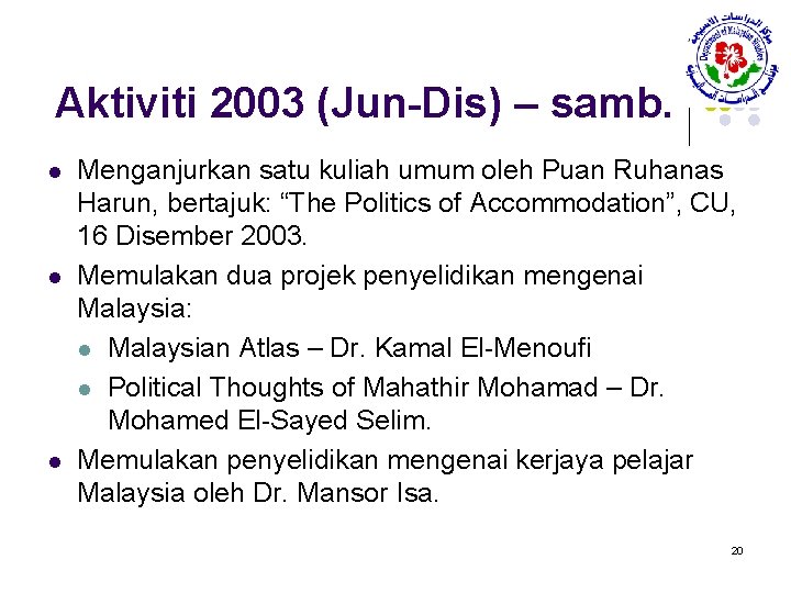 Aktiviti 2003 (Jun-Dis) – samb. l l l Menganjurkan satu kuliah umum oleh Puan