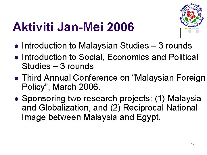 Aktiviti Jan-Mei 2006 l l Introduction to Malaysian Studies – 3 rounds Introduction to