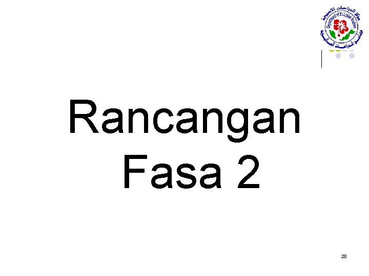 Rancangan Fasa 2 28 