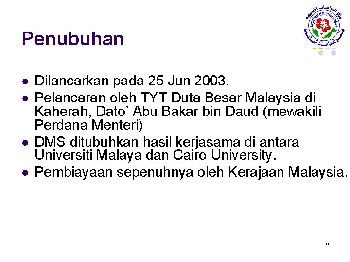 Penubuhan l l Dilancarkan pada 25 Jun 2003. Pelancaran oleh TYT Duta Besar Malaysia