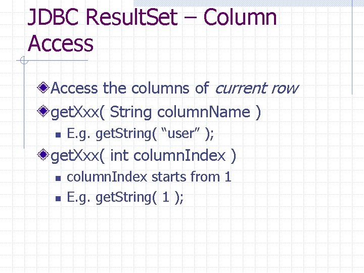 JDBC Result. Set – Column Access the columns of current row get. Xxx( String JDBC Result. Set – Column Access the columns of current row get. Xxx( String