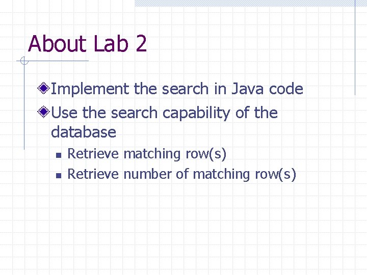 About Lab 2 Implement the search in Java code Use the search capability of About Lab 2 Implement the search in Java code Use the search capability of