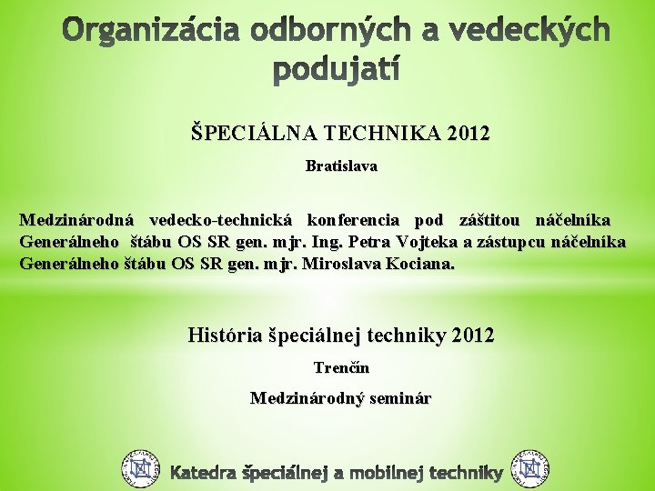ŠPECIÁLNA TECHNIKA 2012 Bratislava Medzinárodná vedecko-technická konferencia pod záštitou náčelníka Generálneho štábu OS SR