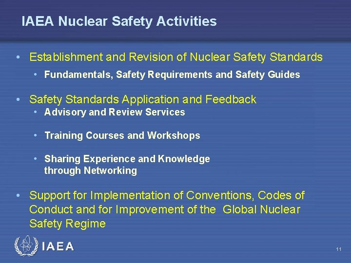 IAEA Nuclear Safety Activities • Establishment and Revision of Nuclear Safety Standards • Fundamentals,