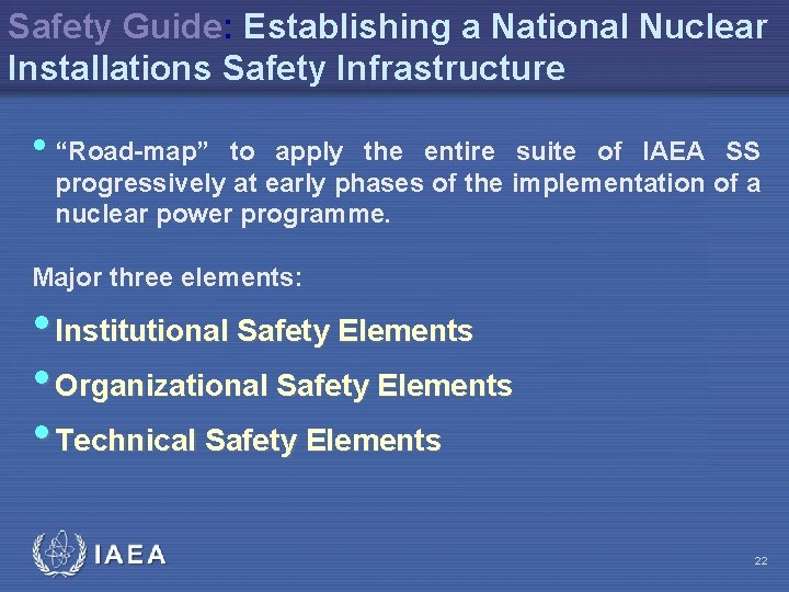 Safety Guide: Establishing a National Nuclear Installations Safety Infrastructure • “Road-map” to apply the