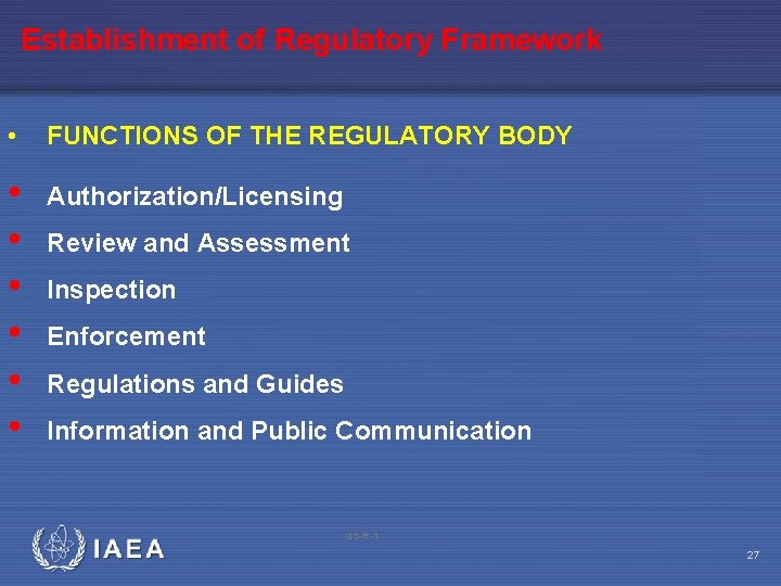 Establishment of Regulatory Framework • FUNCTIONS OF THE REGULATORY BODY • • • Authorization/Licensing