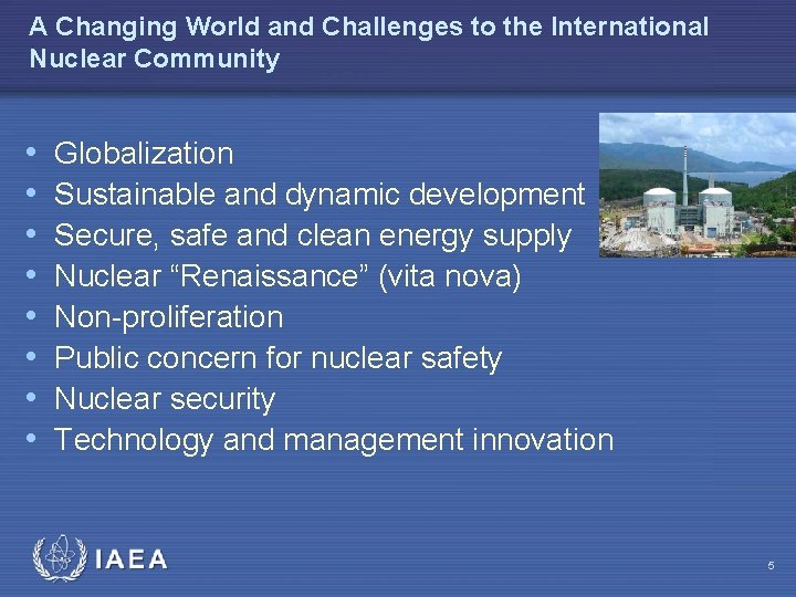A Changing World and Challenges to the International Nuclear Community • • Globalization Sustainable