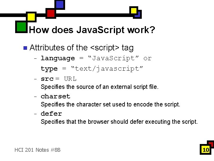 How does Java. Script work? n Attributes of the <script> tag - - language