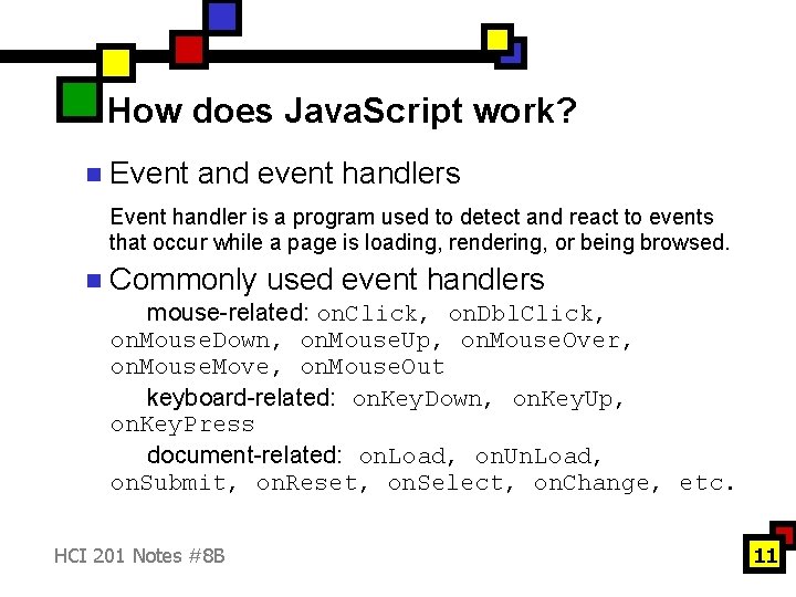How does Java. Script work? n Event and event handlers Event handler is a