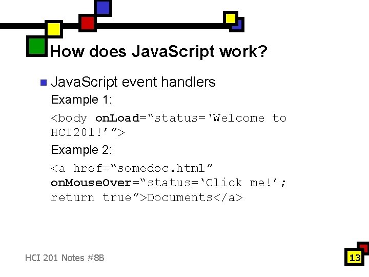 How does Java. Script work? n Java. Script event handlers Example 1: <body on.