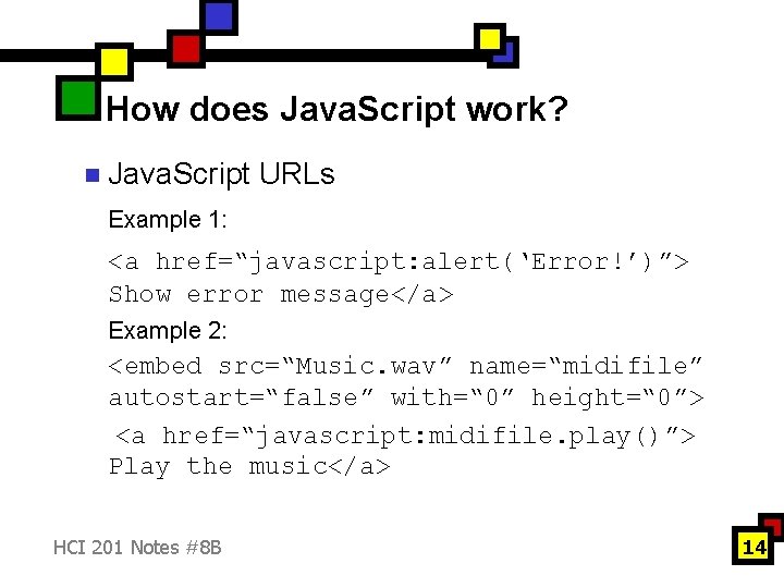 How does Java. Script work? n Java. Script URLs Example 1: <a href=“javascript: alert(‘Error!’)”>