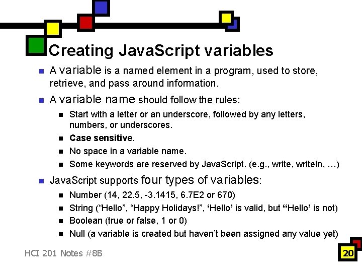 Creating Java. Script variables n n A variable is a named element in a