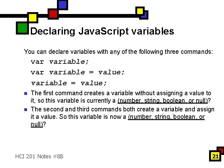 Declaring Java. Script variables You can declare variables with any of the following three