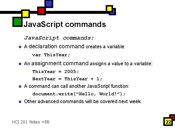 Java. Script commands; n A declaration command creates a variable: var This. Year; n