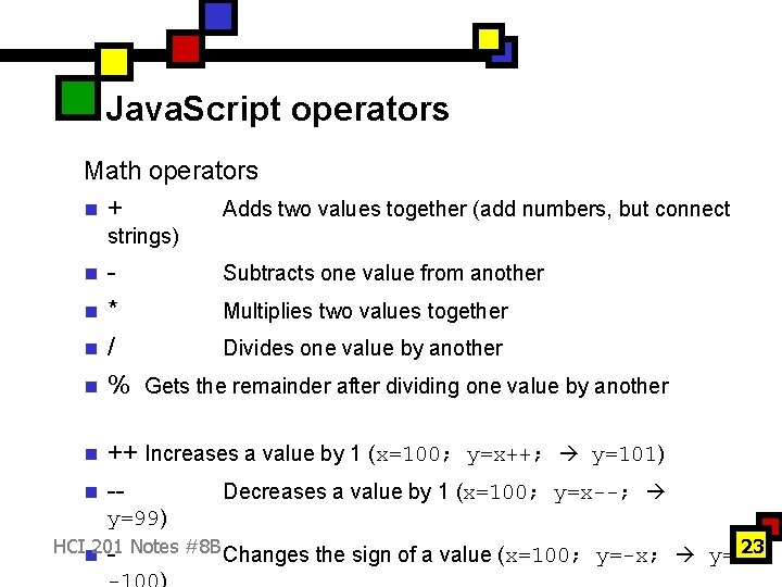 Java. Script operators Math operators n + Adds two values together (add numbers, but