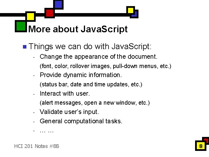 More about Java. Script n Things we can do with Java. Script: - Change